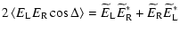$\displaystyle 2\left\langle E_{\rm L} E_{\rm R}\cos\Delta\right\rangle=\widetilde E_{\rm L} \widetilde E_{\rm R}^* + \widetilde E_{\rm R} \widetilde E_{\rm L}^*$