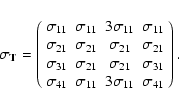 \begin{displaymath}
\mathbf{\sigma_T}=\left(\begin{array}{cccc}
\sigma_{11} & \...
...& \sigma_{11} & 3\sigma_{11} & \sigma_{41} \end{array}\right).
\end{displaymath}