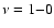 $\nu = 1{-}0$