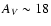 $A_{V} \sim 18$
