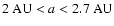 $2~{\rm AU} < a < 2.7~{\rm AU}$