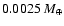 $0.0025~{M}_{\oplus}$