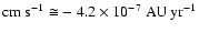 ${\rm cm~s^{-1}} \cong
-~4.2\times10^{-7}~{\rm AU~yr^{-1}}$