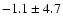 $-1.1 \pm 4.7$