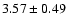 $3.57 \pm 0.49$