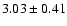 $3.03 \pm 0.41$
