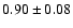 $0.90 \pm 0.08$