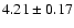 $4.21 \pm 0.17$