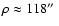 $\rho \approx 118\hbox{$^{\prime\prime}$ }$