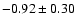 $-0.92\pm0.30$