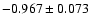 $-0.967\pm0.073$