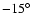 $-15^\circ$