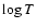 $\log T$