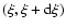 $(\xi, \xi + {\rm d}\xi)$