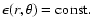 $\epsilon(r,\theta) = {\rm const.}$