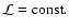 ${\cal L} = {\rm const}.$
