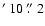 $\hbox{$^\prime$ }10~\hbox{$.\!\!^{\prime\prime}$ }2$