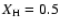 $X_{\rm H}=0.5$