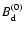 \ensuremath{B_{\rm d}^{(0)}}
