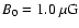 $B_0=1.0~ \mu\rm G$