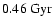 $0.46~\rm Gyr$