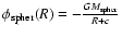 $\phi_{\rm spher}(R)=-\frac{GM_{\rm spher}}{R+c}$