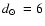 $\mbox{$d_\odot$ }=6$