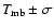 $T_{\rm mb} \pm \sigma$