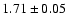 $1.71 \pm 0.05$