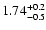 $\rm 1.74^{+0.2}_{-0.5}$