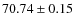 $70.74\pm0.15$