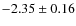 $-2.35\pm0.16$