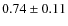 $0.74\pm0.11$