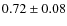 $0.72\pm0.08$