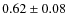 $0.62\pm0.08$