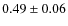 $0.49\pm0.06$