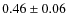 $0.46\pm0.06$