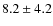 $8.2\pm4.2$