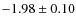$-1.98\pm0.10$