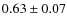$0.63\pm0.07$