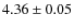 $4.36\pm0.05$