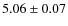 $5.06\pm0.07$