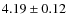 $4.19\pm0.12$