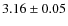 $3.16\pm0.05$