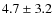 $4.7\pm3.2$