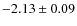 $-2.13\pm0.09$
