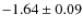 $-1.64\pm0.09$