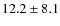 $12.2\pm8.1$