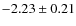 $-2.23\pm0.21$