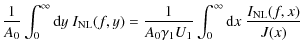 $\displaystyle {1\over A_0}\int_0^\infty {\rm d}y~ I_{\rm NL}(f,y)=
{1\over A_0\gamma _1U_1}\int_0^\infty {\rm d}x~ {I_{\rm NL}(f,x)\over J(x)}$